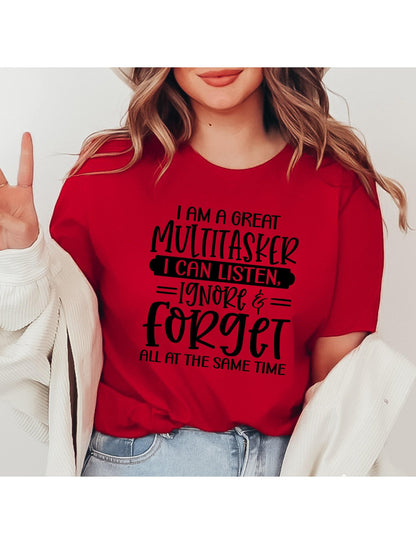 I Am A Great Multitasker I Can Listen Ignore & Forget All At The Same Time Graphic T-Shirt