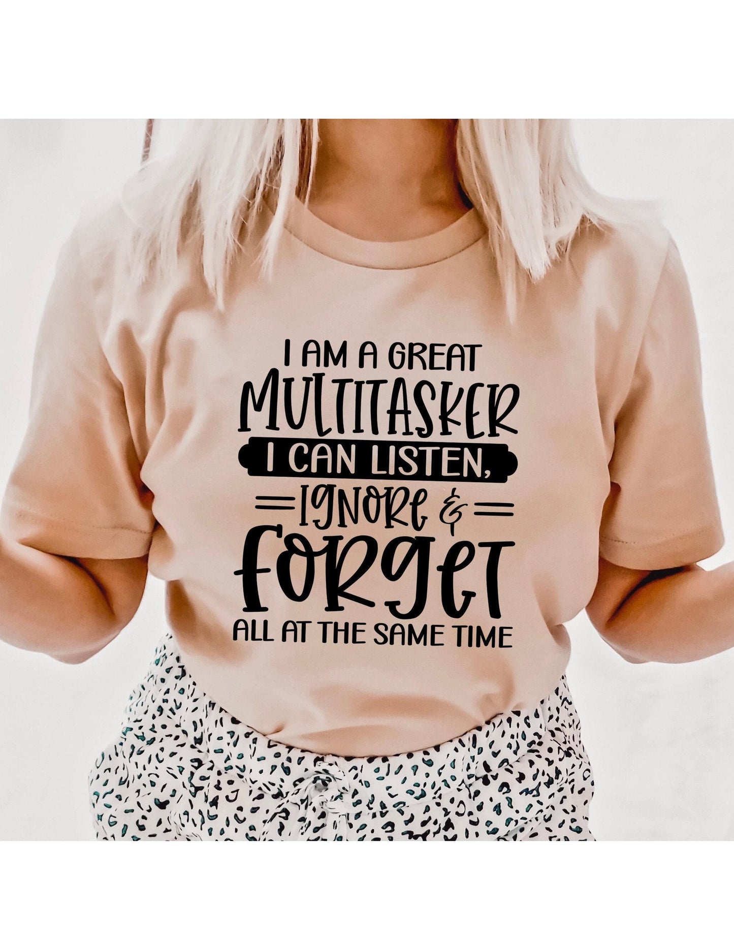 I Am A Great Multitasker I Can Listen Ignore & Forget All At The Same Time Graphic T-Shirt