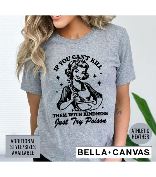 If You Can't Kill Them With Kindness Try Poison Women's Graphic T-Shirt