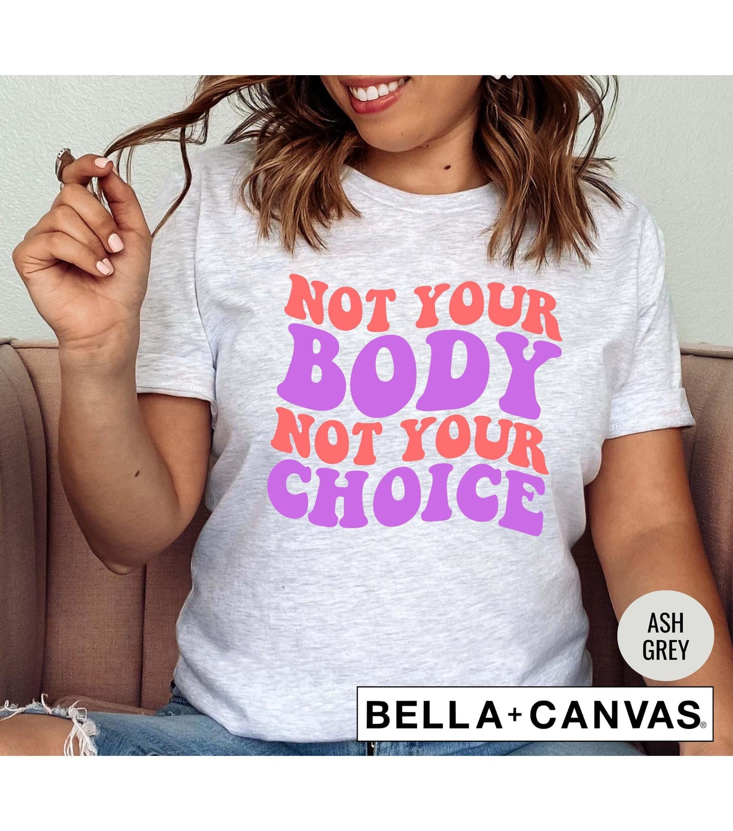 Not Your Body Not Your Choice Women's Rights Graphic T-Shirt