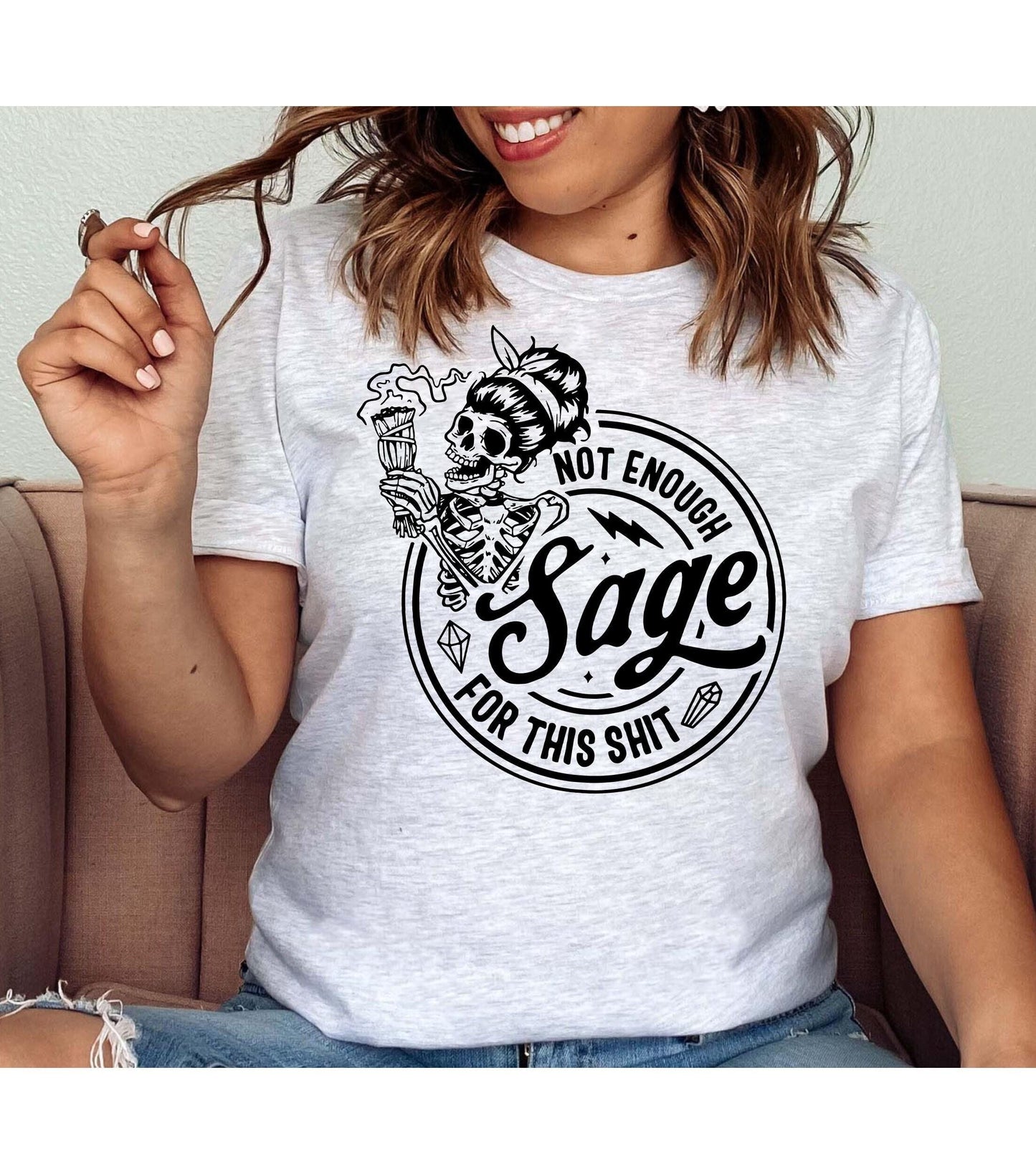 Not Enough Sage For This Shit Snarky Skeleton Graphic T-Shirt