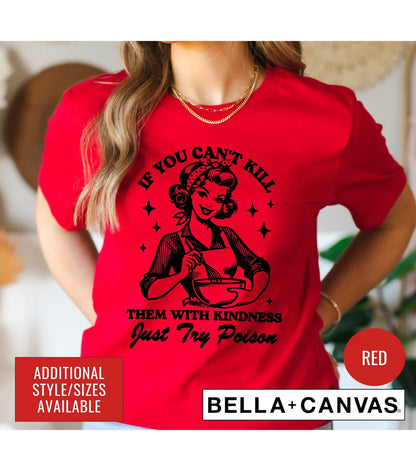 If You Can't Kill Them With Kindness Try Poison Women's Graphic T-Shirt
