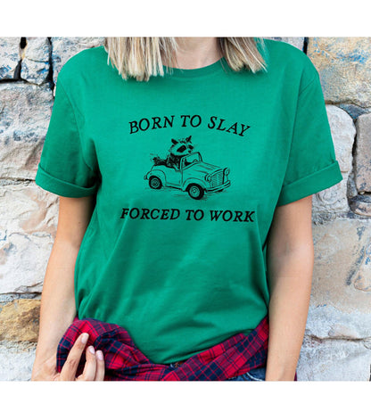 Born To Slay Forced To Work Meme Raccoon Graphic T-Shirt