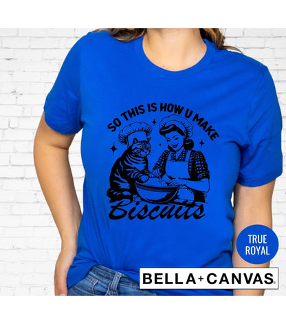 So This Is How You Make Biscuits Graphic T-Shirt