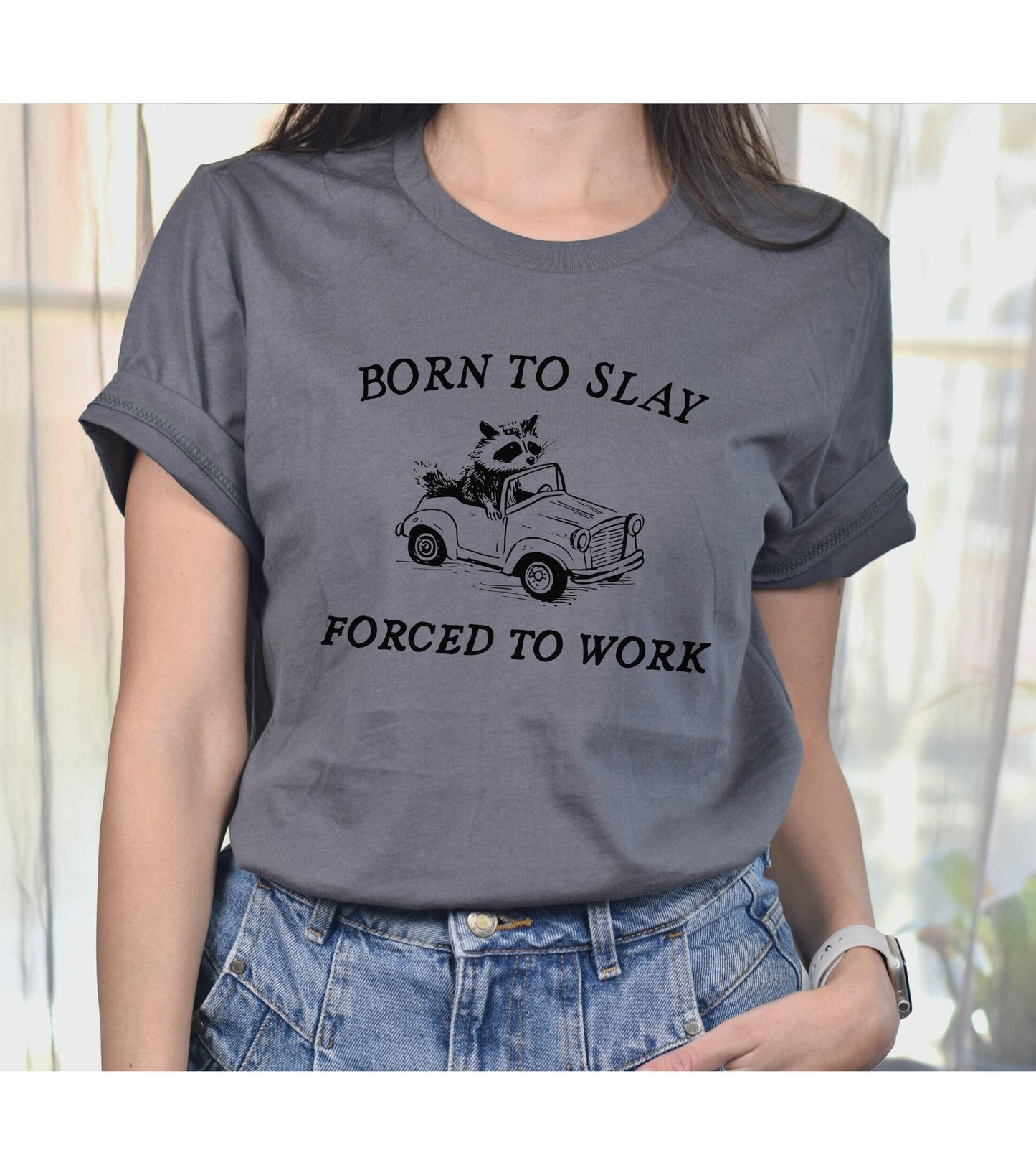 Born To Slay Forced To Work Meme Raccoon Graphic T-Shirt