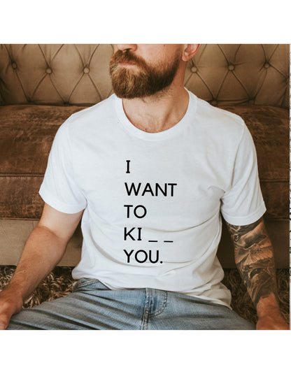 I Want To Ki__ You Womens Graphic T-Shirt