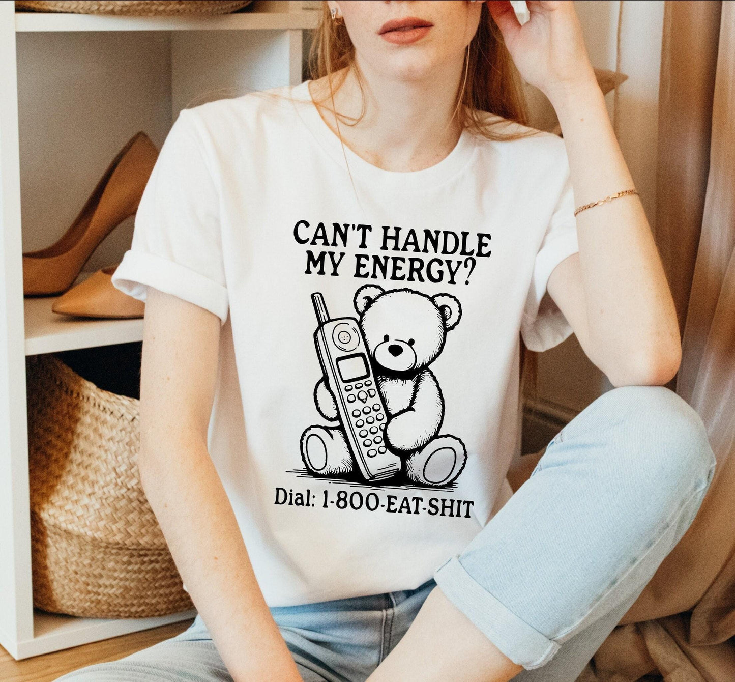 Can't Handle My Energy? Dial 1-800-Eat-Shit Bear Women's Graphic T-Shirt