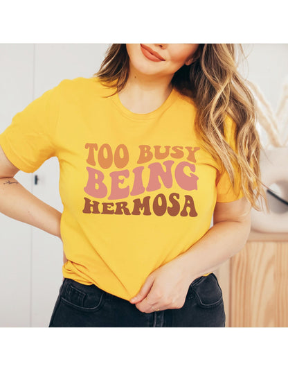 Too Busy Being Hermosa Graphic T-Shirt