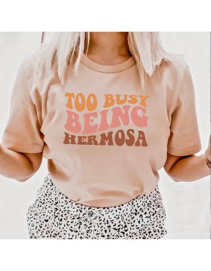 Too Busy Being Hermosa Graphic T-Shirt