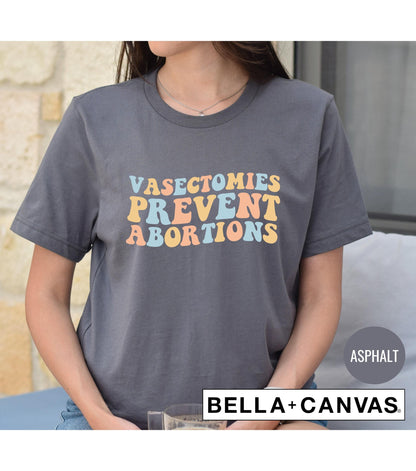 Vasectomies Prevent Abortions Ladies Graphic T-Shirt