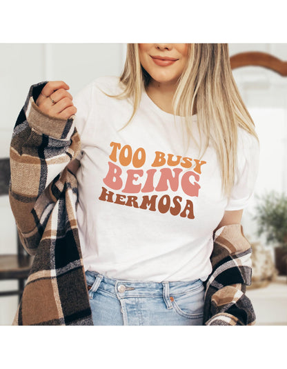 Too Busy Being Hermosa Graphic T-Shirt