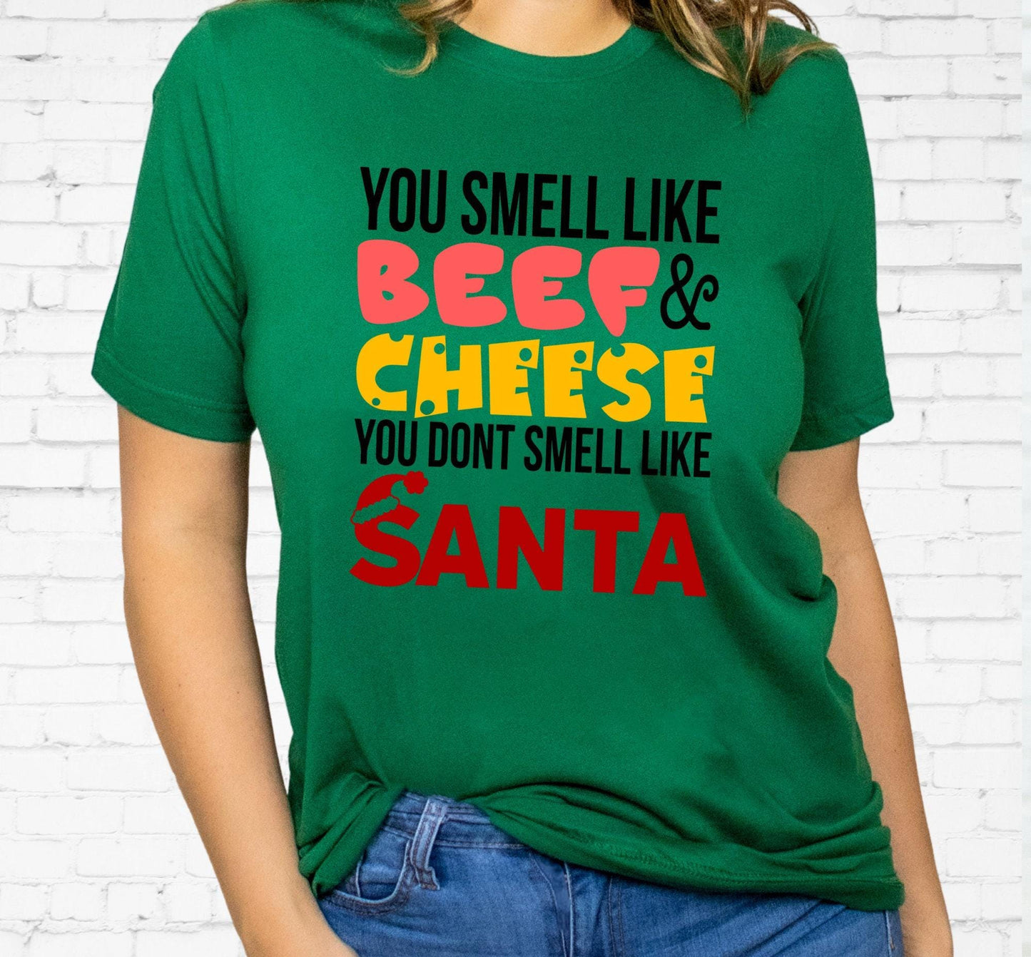 You Smell Like Beef And Cheese You Don't Smell Like Santa Graphic T-Shirt