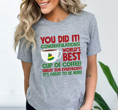 You Did It Congratulations World's Best Cup Of Coffee Buddy The Elf Graphic T-Shirt