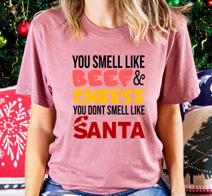 You Smell Like Beef And Cheese You Don't Smell Like Santa Graphic T-Shirt