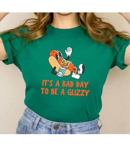 It's A Bad Day To Be A Glizzy Graphic T-Shirt