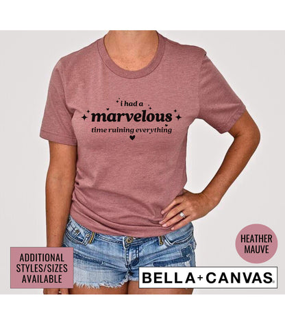 I Had A Marvelous Time Ruining Everything Graphic T-Shirt