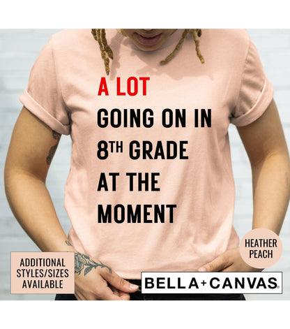 A Lot Going On In 8th Grade At The Moment Graphic T-Shirt