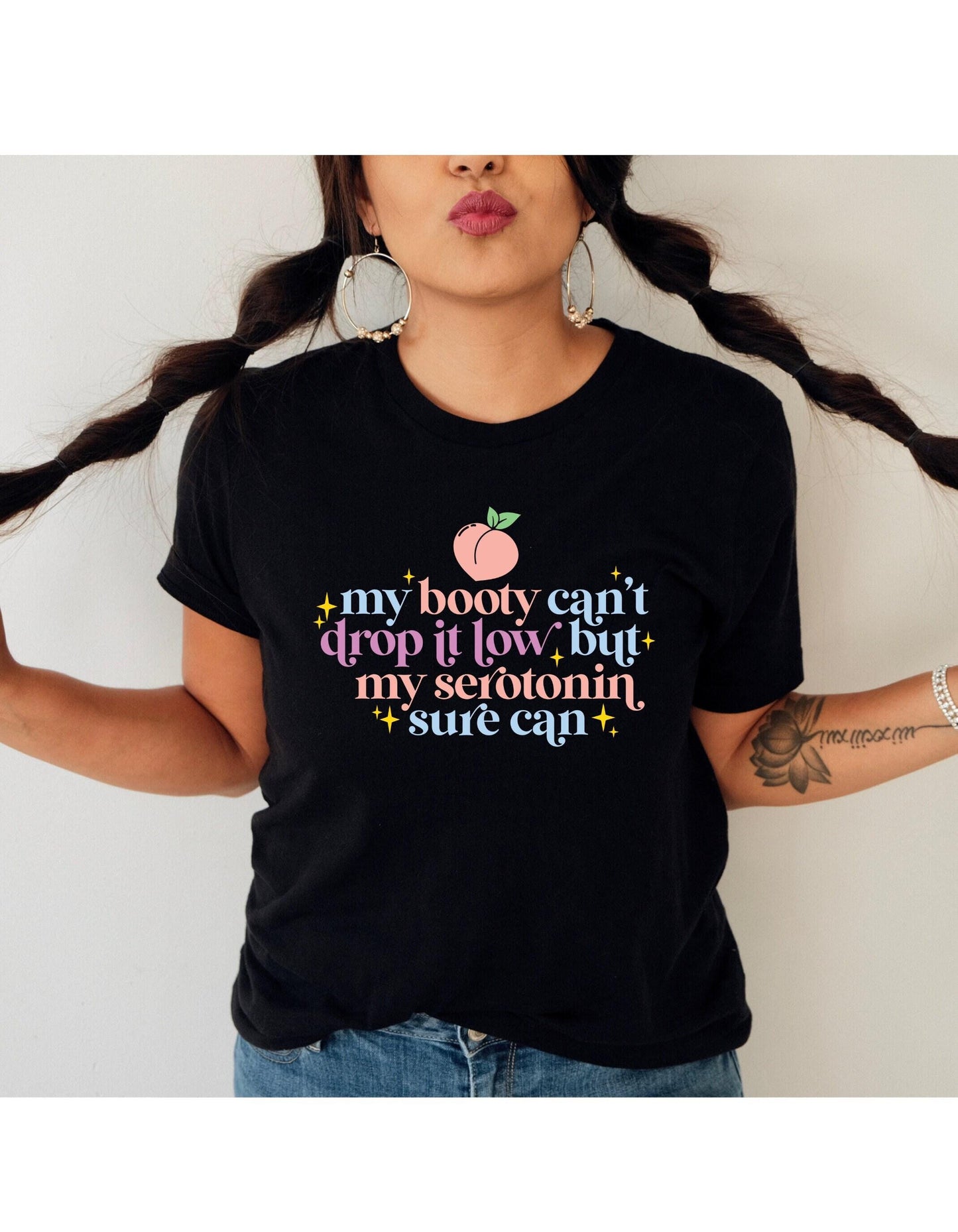 My Booty Cant Drop It Low But My Serotonin Sure Can Graphic T-Shirt