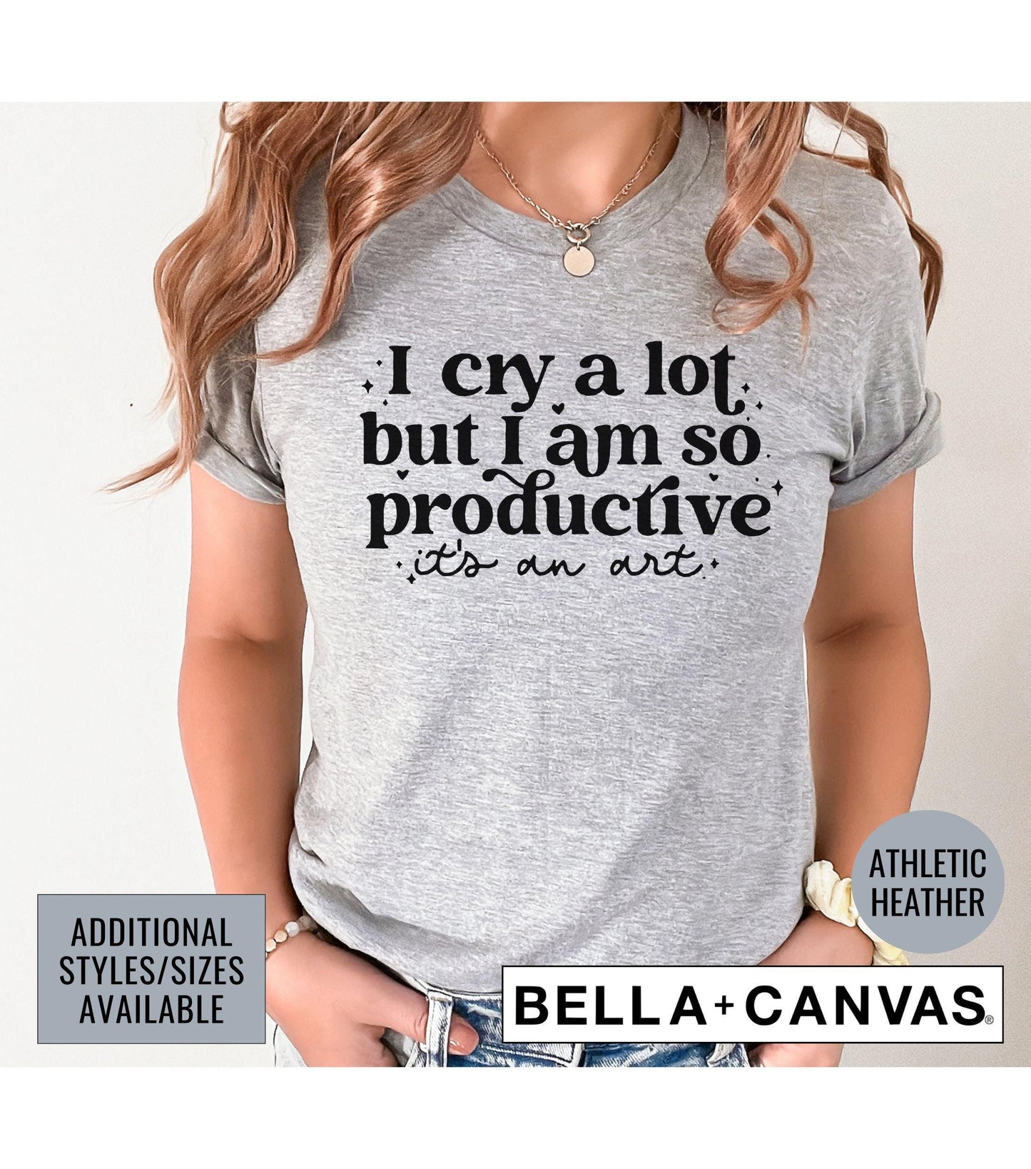 I Cry A Lot But I Am So Productive Graphic T-Shirt