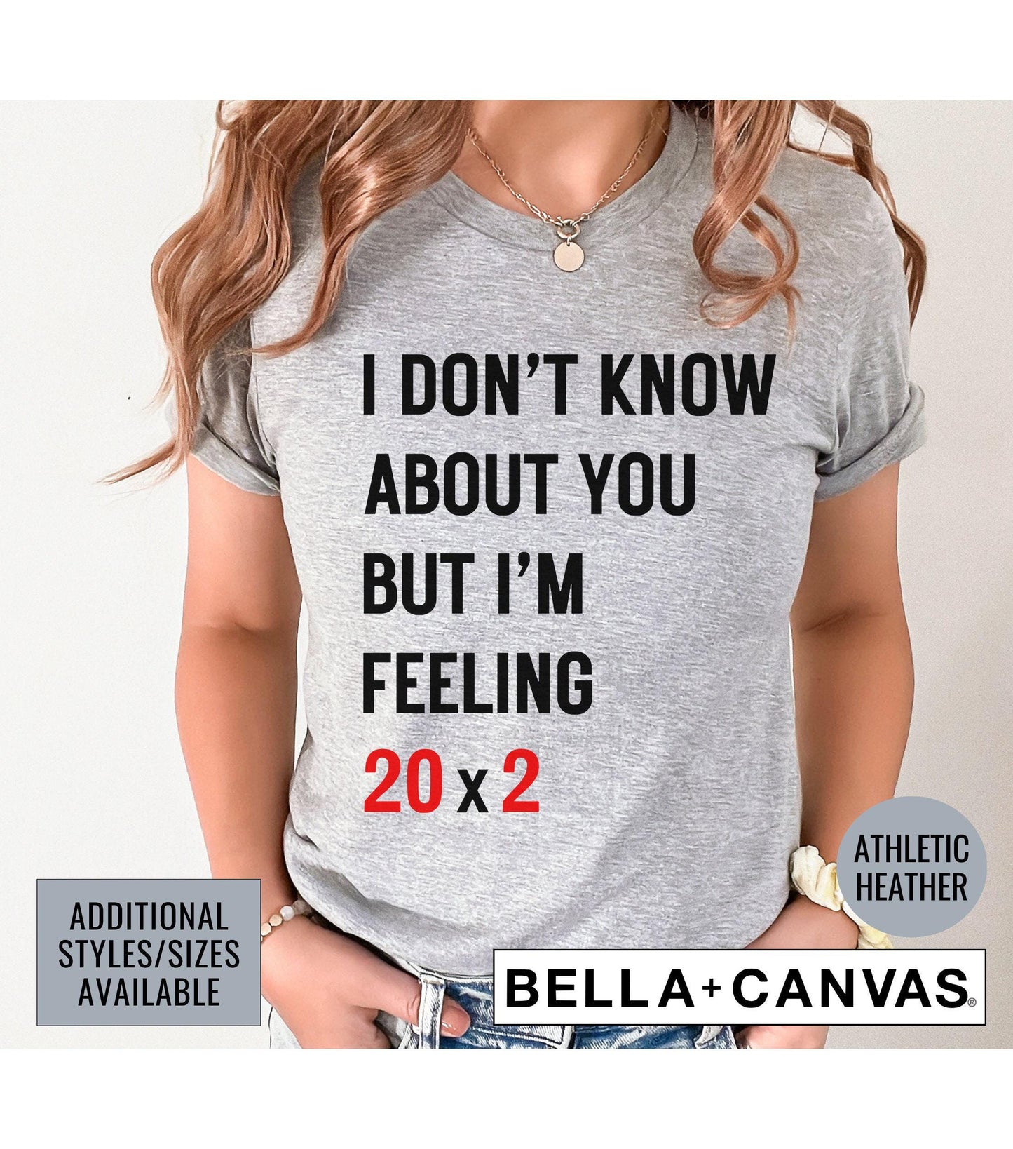 40th Birthday I Don't Know About You But I'm Feeling 20x2 Graphic T-Shirt