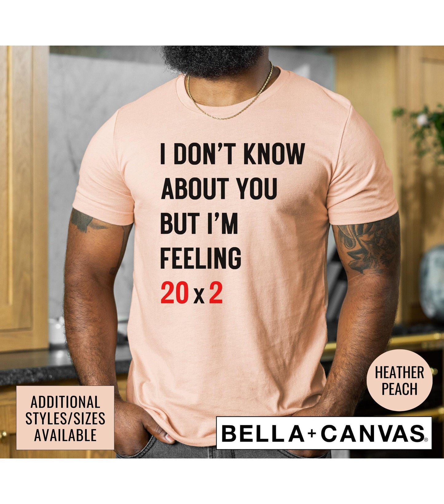 40th Birthday I Don't Know About You But I'm Feeling 20x2 Graphic T-Shirt