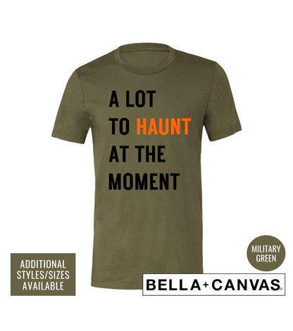 A Lot To Haunt At The Moment Halloween Graphic T-Shirt