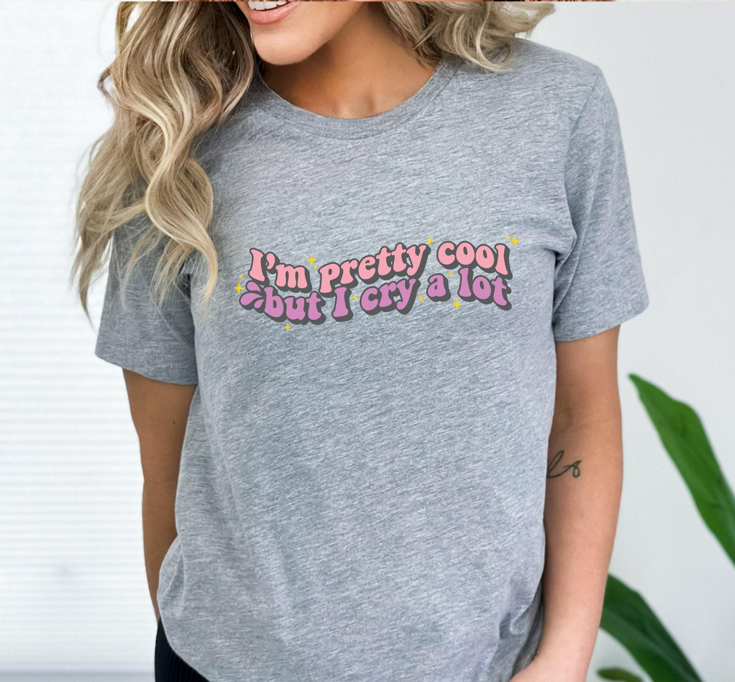 I'm Pretty Cool But I Cry A Lot Hilarious Graphic T-Shirt