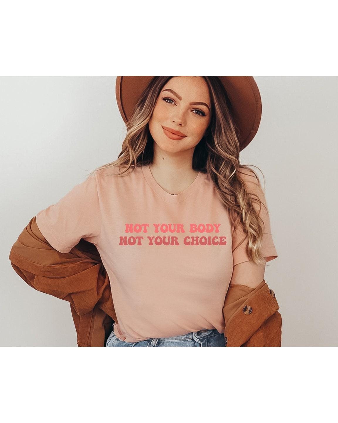 Not Your Body Not Your Choice Women's RIghts Graphic T-Shirt