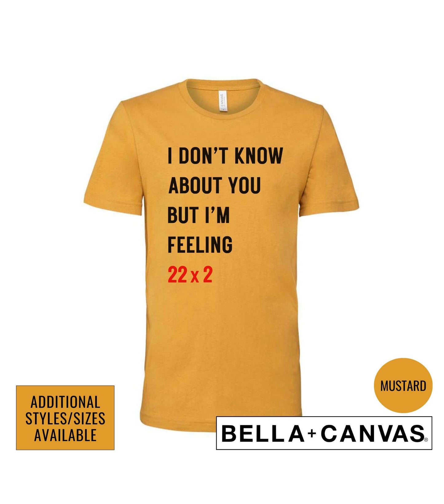 44th Birthday I Don't Know About You But I'm Feeling 22x2 Graphic T-Shirt