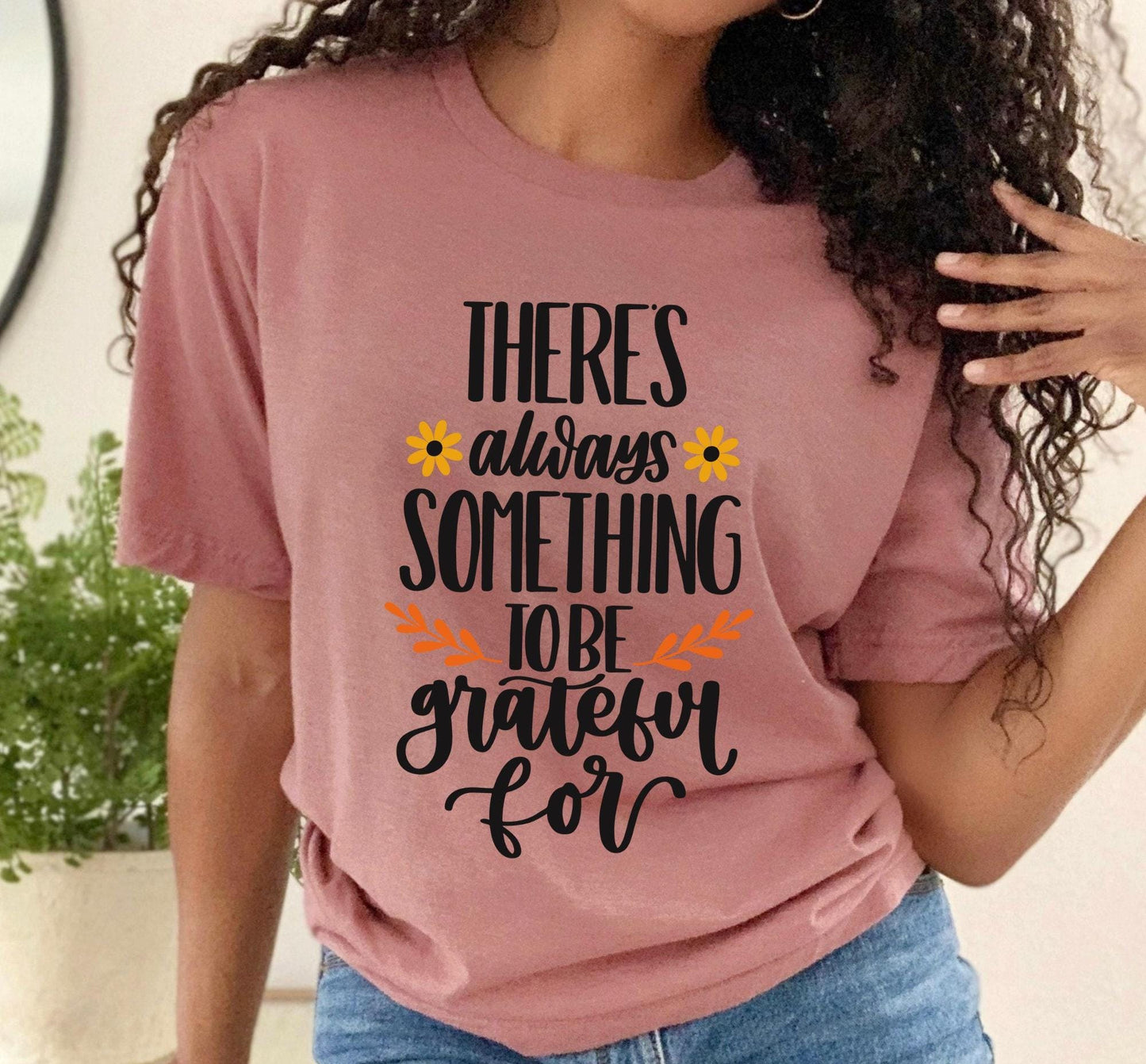 There's Always Something To Be Grateful For Graphic T-Shirt