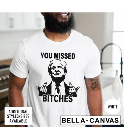 You Missed Bitches Trump Shooting Graphic T-Shirt