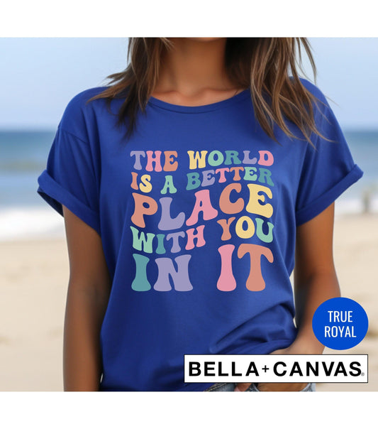 The World Is A Better Place With You In It Graphic T-Shirt