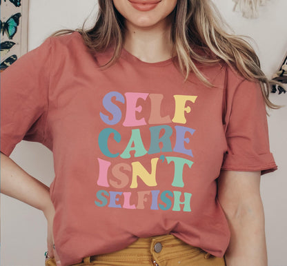 Self Care Isnt Selfish Womens Graphic T-Shirt