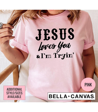 Jesus Loves You And I'm Tryin' Women's Graphic T-Shirt